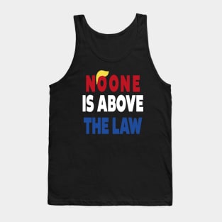 trump NO ONE IS ABOVE THE LAW Tank Top